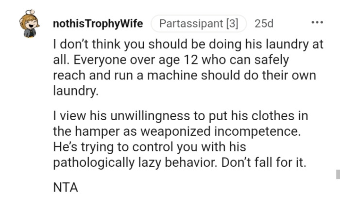 He's trying to control the OP with his lazy behavior