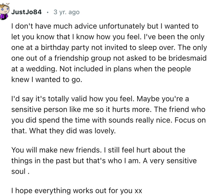 “The friend who you did spend time with sounds really nice. Focus on that.”