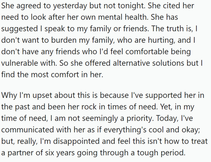 Despite OP's request for his partner's presence during this difficult time, she prioritizes her own mental health and offers alternative solutions for OP's support.