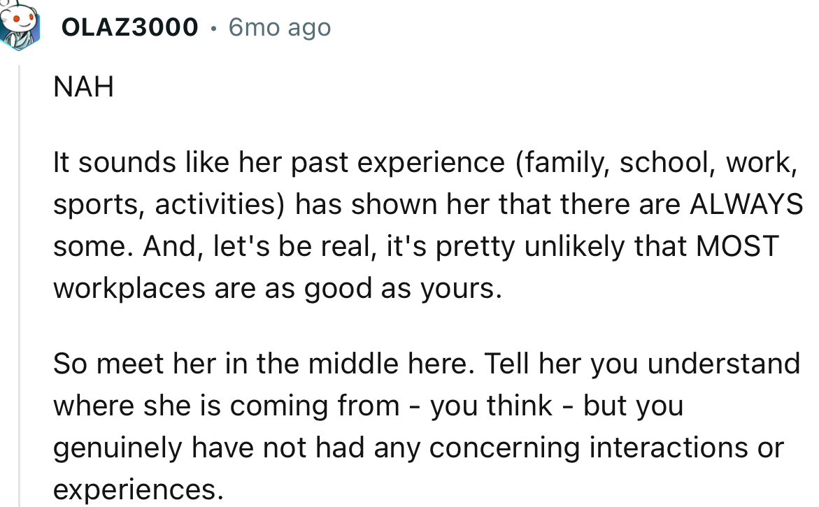 “NAH     It sounds like her past experience (family, school, work, sports, activities) has shown her that there are ALWAYS some.”