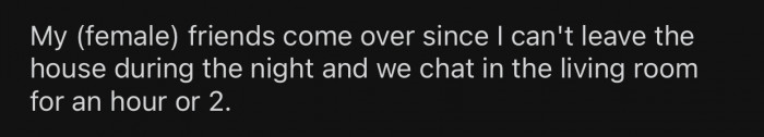 OP had some female friends over, and they chatted for quite some time in the living room.