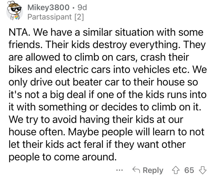“Maybe people will learn not to let their kids act feral if they want other people to come around.”
