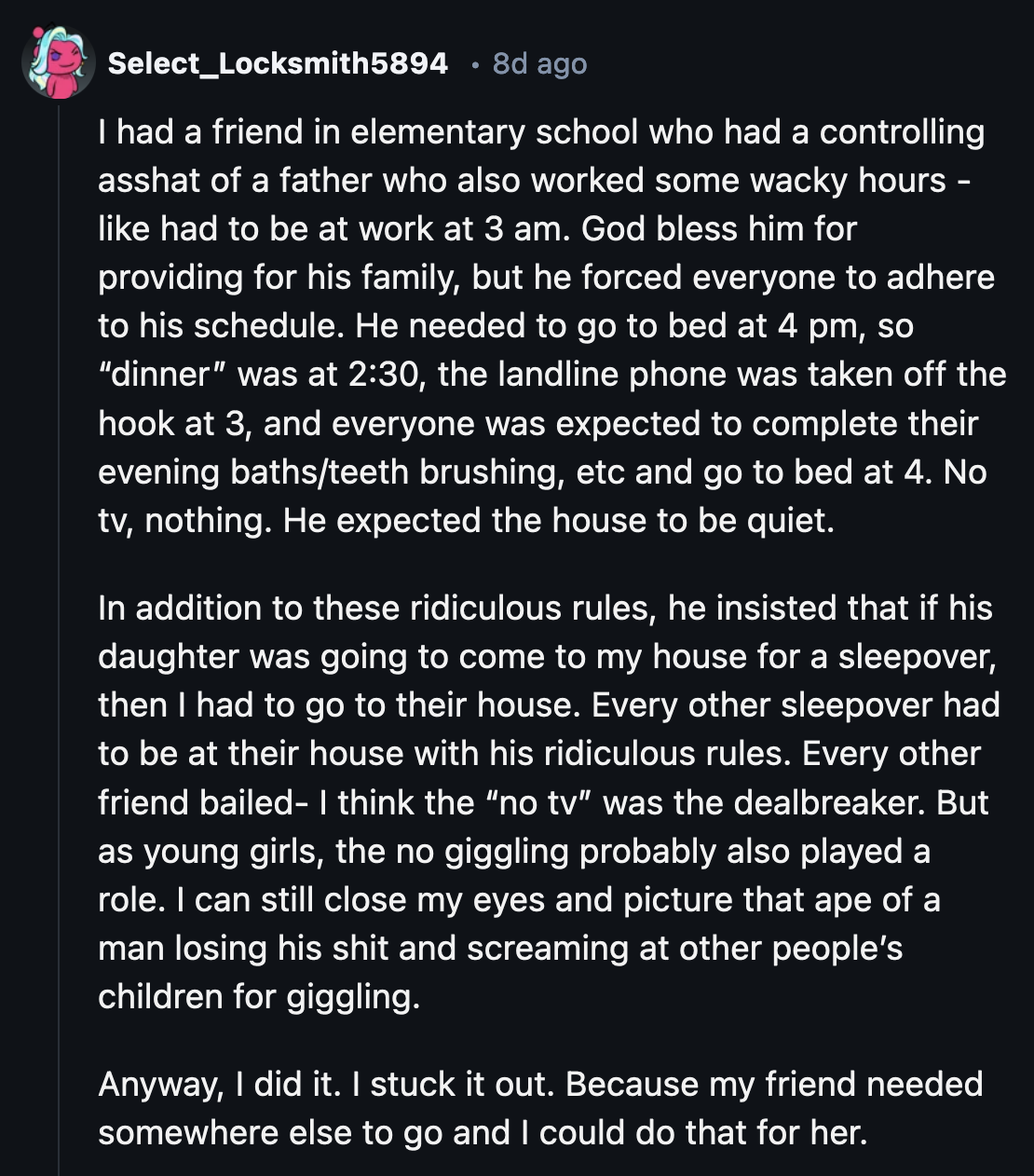 1. The dad who forced his family and his children's friends to be night owls because he worked nights.