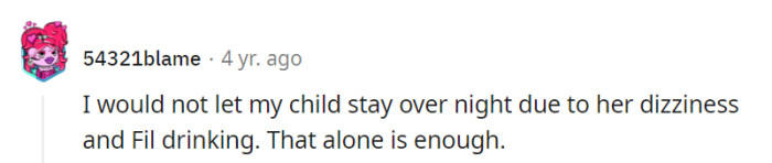 She's spot on—combining dizziness and FIL's drinking doesn't make for a safe overnight stay. Safety should be the top priority.