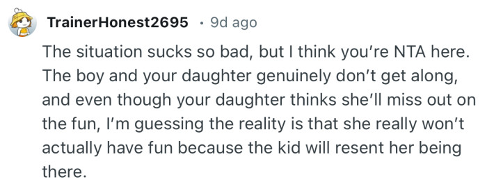 “The situation sucks so bad, but I think you’re NTA here. The boy and your daughter genuinely don’t get along.”