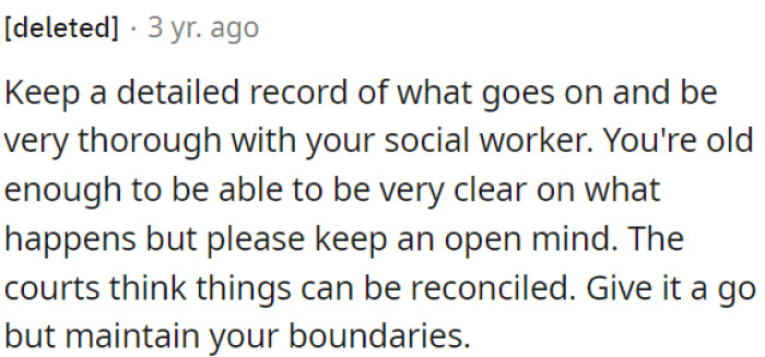 OP needs to maintain a detailed record of events and cooperate with her social worker