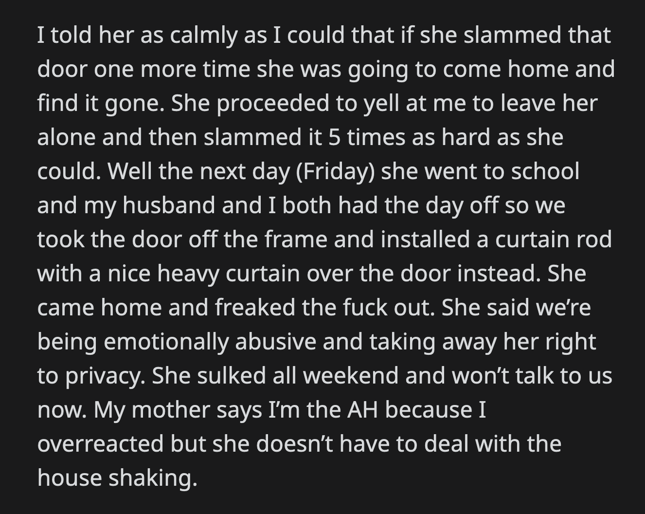 Maggie freaked out and accused them of taking away her right to privacy when she got home. OP's mom told her that they overreacted.