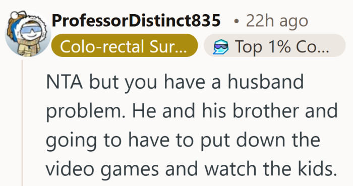Watching the kids probably should not fall on just one person while everyone else relaxes.