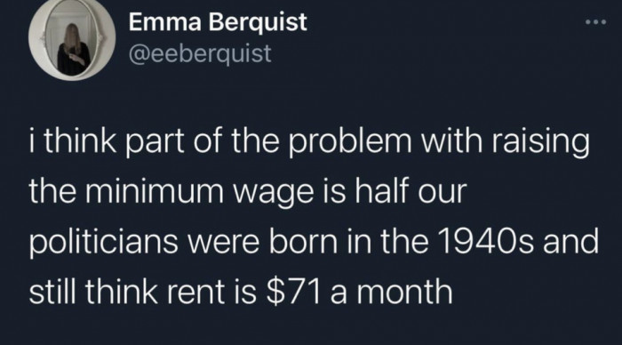 20. They think everything is the same price as before but will fight you if you offer them a low pay.