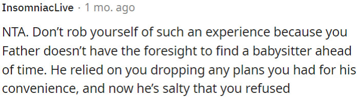 OP should not allow her father's frustration to discourage her from making her own decisions.