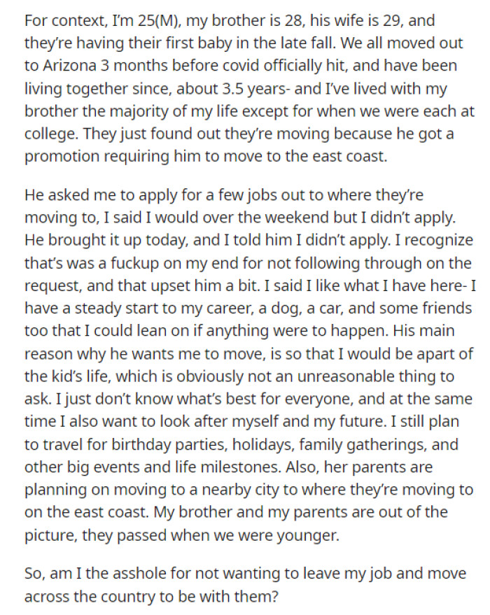 OP's post was pretty to the point, and he let us know about the brother and his relationship, as well as his reasoning for not wanting to move.