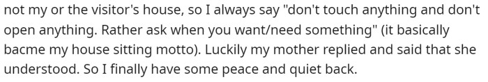 She explains that her friend isn't coming back, so she can enjoy her peace and quiet again in the house.