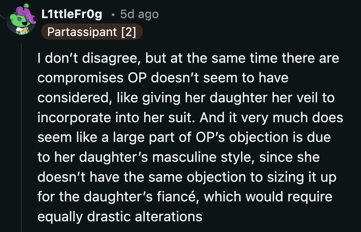 Some couldn't help but sense what OP's relatives pointed out. Is there any possibility that her objection to the dress alteration is caused by gender bias?