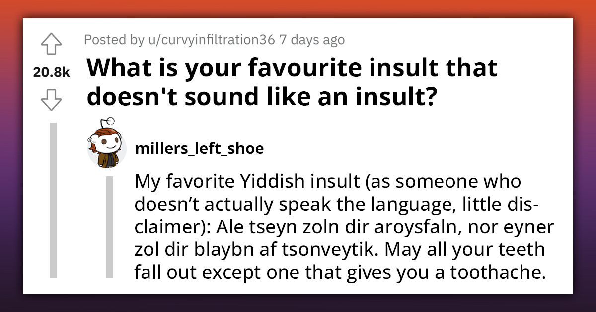 35 Subtle Insults Shared By Redditors That Are So Devastating You Might Just Win Your Next Imaginary Argument