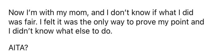 The OP says she didn't know what else to do.