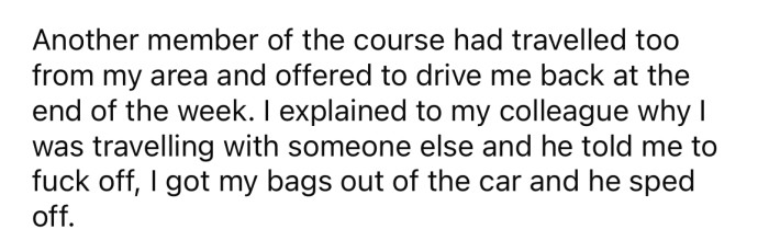 So when the opportunity arose to travel back with a different colleague, the OP took it.