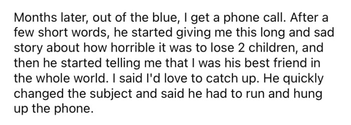 The friend mentioned he was having a hard time after losing his two children.