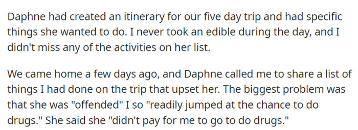 Daphne was upset when, despite sticking to her trip itinerary, OP indulged in edibles during the vacation, feeling like she didn't sign up for a 