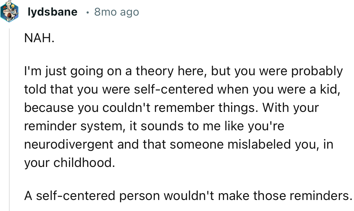 “NAH. A Self-Centered Person Wouldn't Make Those Reminders.”