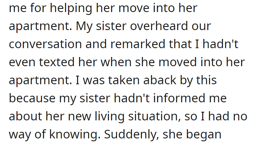 Cousin thanked for moving help. Sister overheard, upset about no text during her move, but they weren't aware of it.