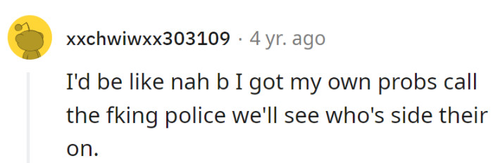 Maybe a visit from the cops will determine who gets the spotlight in this showdown.