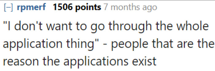 Pet adoption applications exist to weed out aspiring dog owners who don't have the means and lifestyle to take care of one.