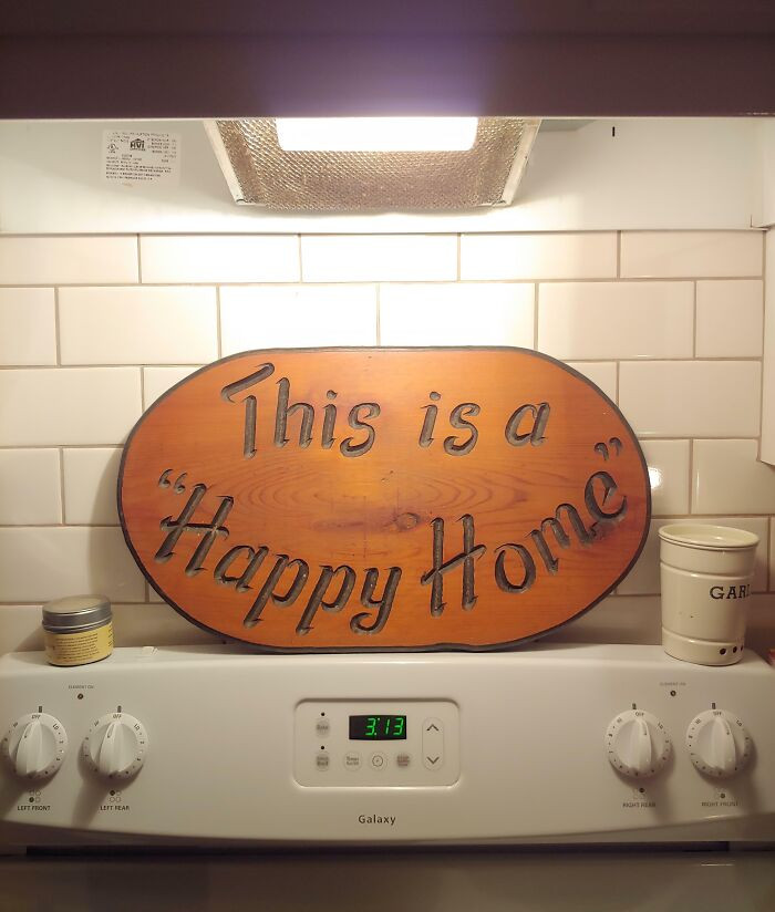 "This Sign Has Been In My Family Since I Was A Kid And Was Passed On To Me By My Dad When My Wife And I Married"