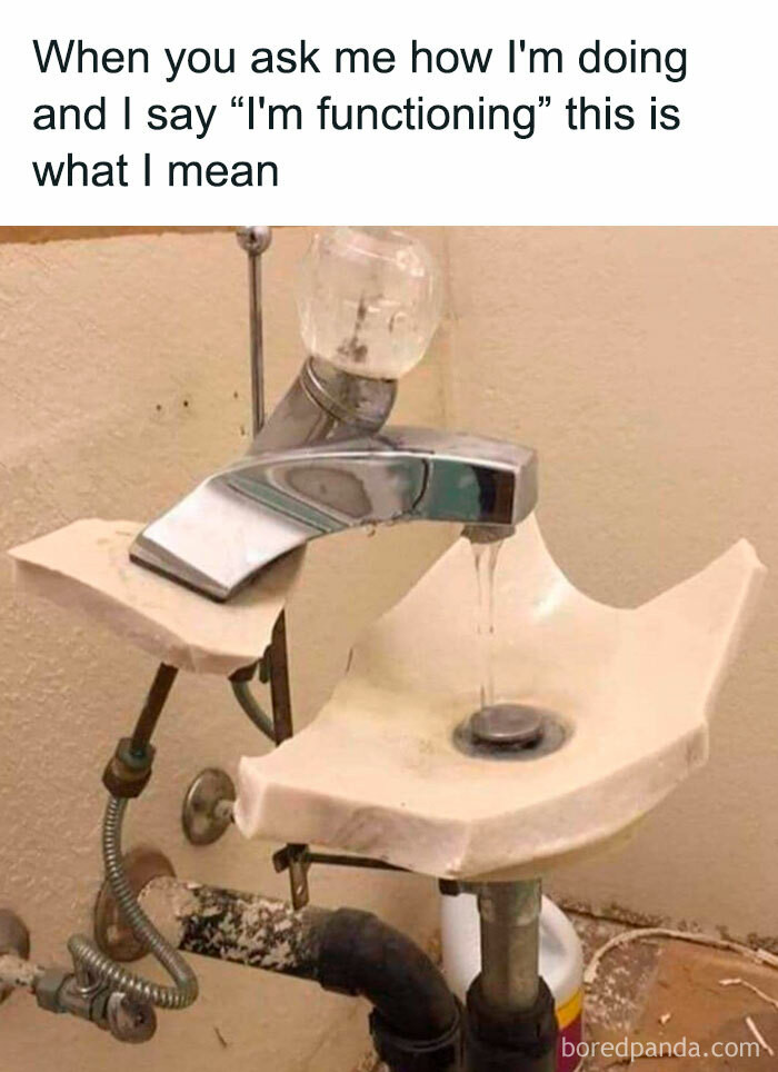 3. Whenever I tell you that I'm functioning