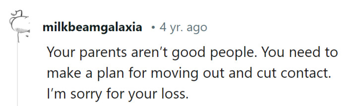 With parents like that, it's time for a dramatic exit. Find a better supporting cast and leave the bad actors behind.