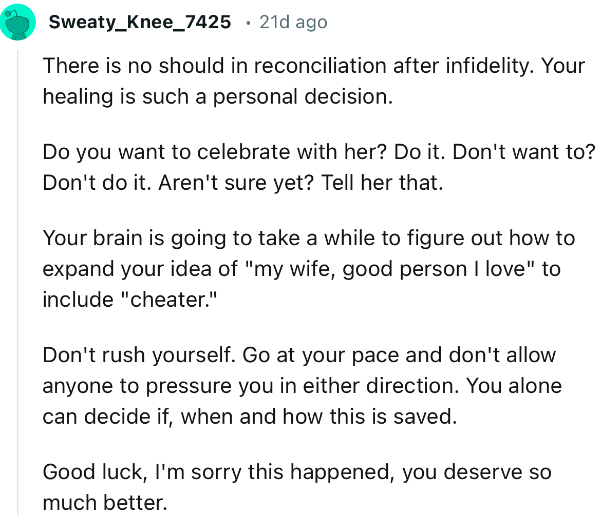 “There is no ‘should’ in reconciliation after infidelity. Your healing is such a personal decision.”
