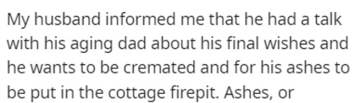 OP's husband told them that his dad wants to be cremated, and his ashes put in the cottage fire pit