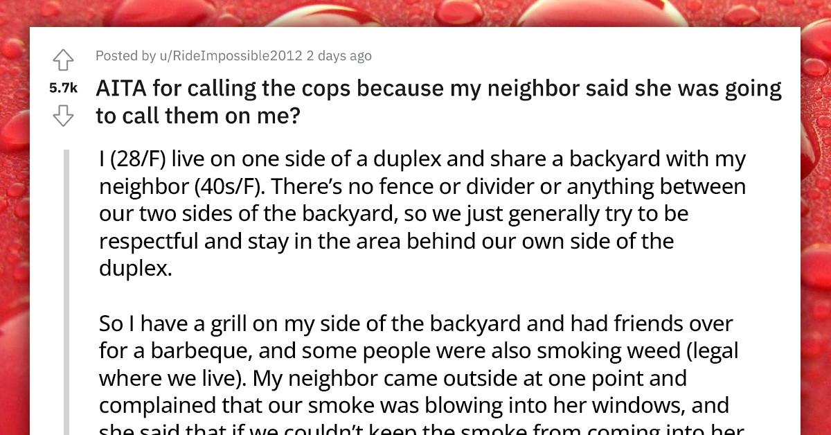 Neighbor Threatens To Call The Cops On Flatmate Because They Were Smoking Weed, Flatmate Decides To Call Them First