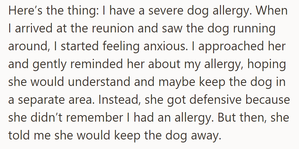 At the reunion, a severe dog allergy caused anxiety. After a defensive response, the cousin agreed to keep the dog away.