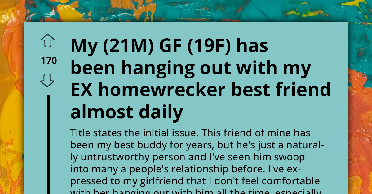 Man Concerned About His Girlfriend Hanging Out With His Homewrecker Friend Whenever He's Not Around