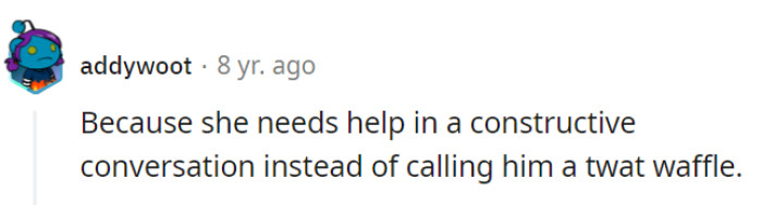 Resorting to name-calling won't help; a constructive conversation is the key to resolving the issue with her roommate.
