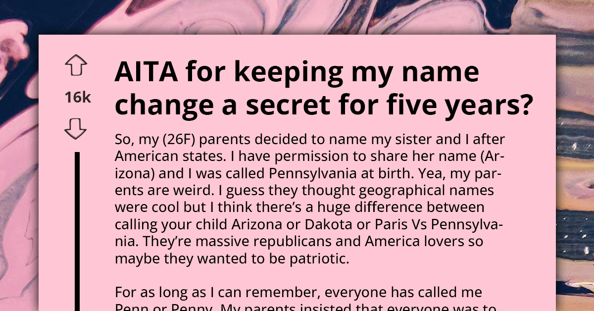 AITA For Secretly Changing My Name From Pennsylvania To Penelope