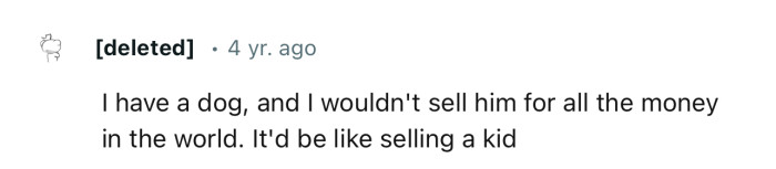 Not everyone has a price. Pets are family