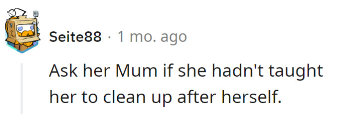 Someone needs a parental refresher in domestic arts.