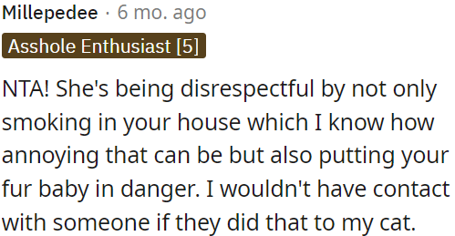 She's being disrespectful by smoking in OP's house and endangering her cat.