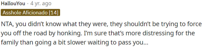 Unaware of the situation, they shouldn't have harassed OP with aggressive honking