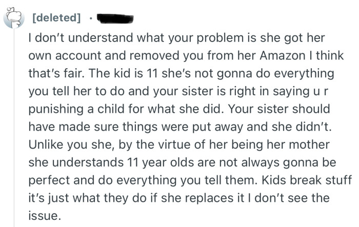“I don’t understand what your problem is she got her own account and removed you from her Amazon I think that’s fair.”