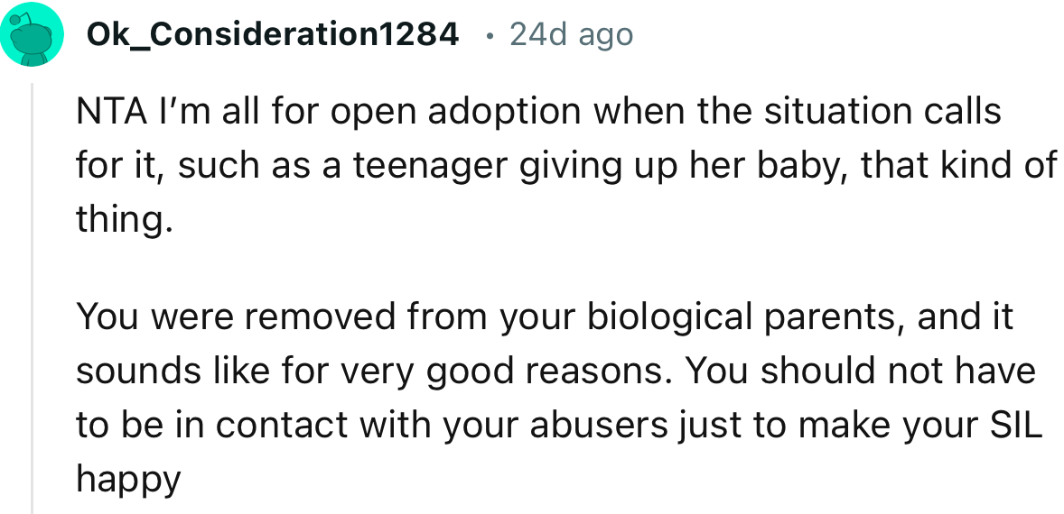 “NTA. I’m all for open adoption when the situation calls for it, such as a teenager giving up her baby, that kind of thing.”