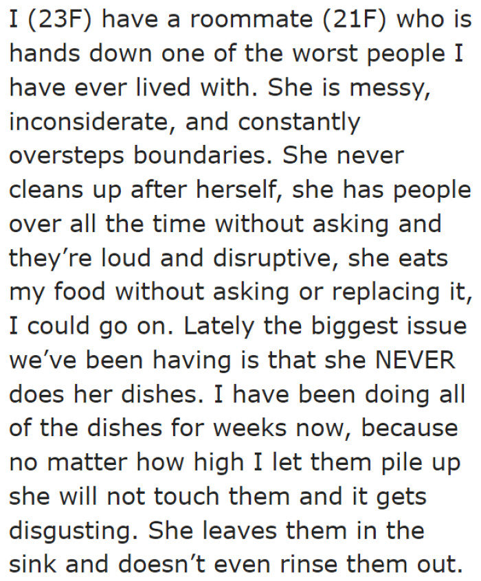 The original poster (OP) tells the community that this person is the worst roommate.