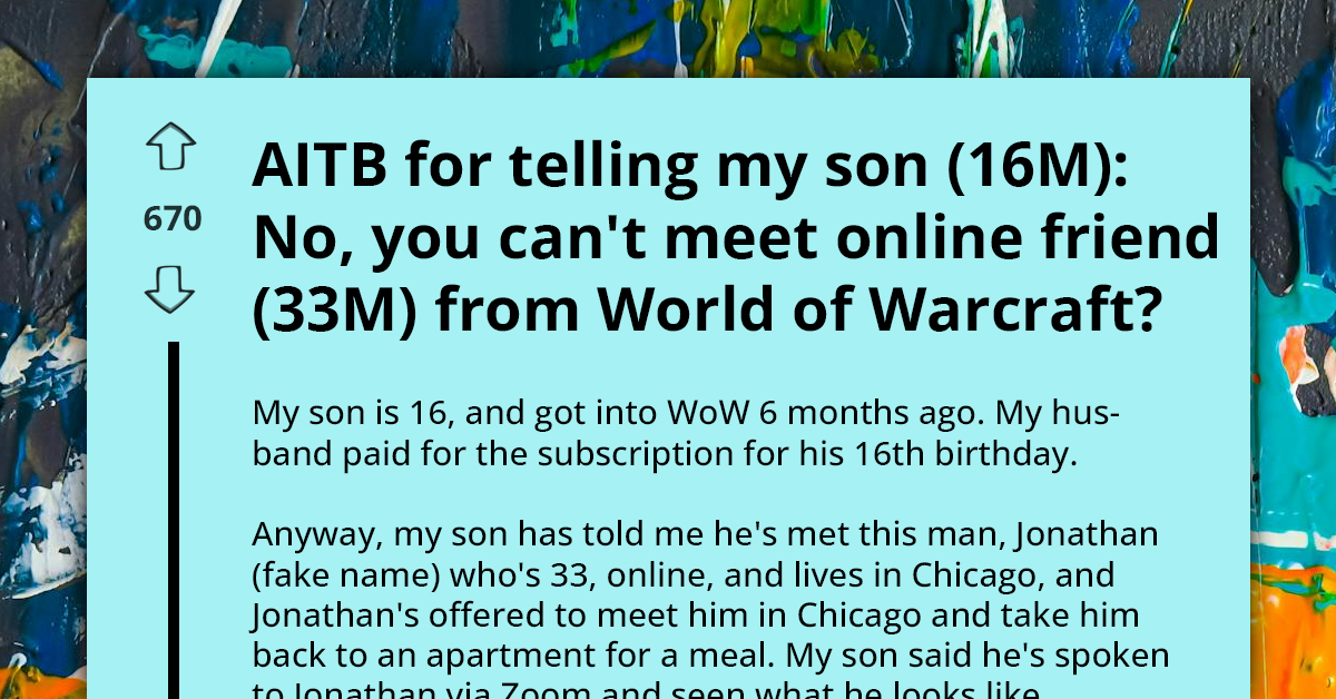 WoW-Playing Teenager Invited By Sus 33-Y.O. Online Friend To Meet Him 2000 Miles Away, Mom Says No As It's Obviously Grooming