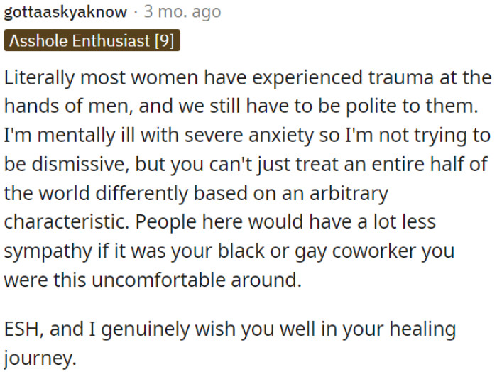 Many women have faced trauma from men, but it's important not to treat everyone differently based on gender