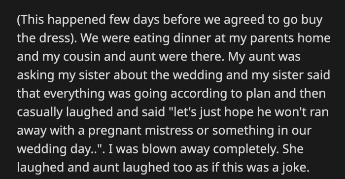 Their aunt remained in her seat while a cousin tried to calm OP. Before she left their parent's house, OP told her sister to forget the money she was going to give her for her dress.