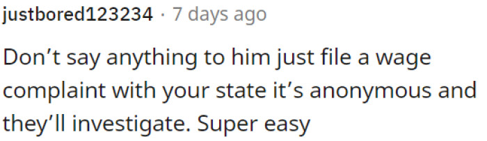 OP could file an anonymous wage complaint