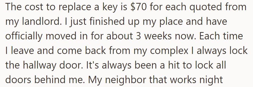 The landlord charges $70 for key replacement. OP always locks the hallway door.