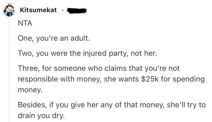 “For someone who claims that you're not responsible with money, she wants $25k for spending money.”