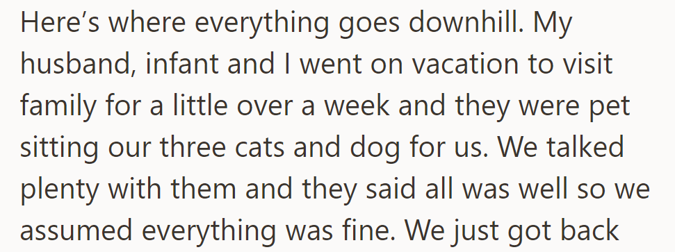While on vacation, they trusted them to pet sit their animals; communication seemed reassuring.